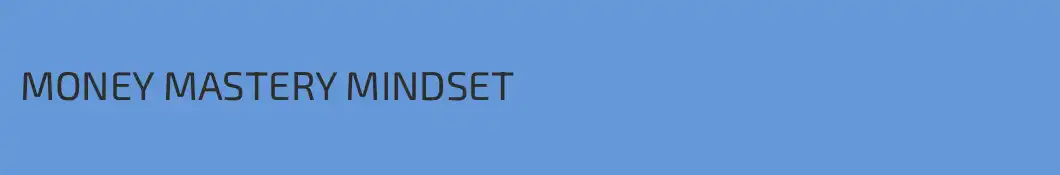 MONEY MASTERY MINDSET